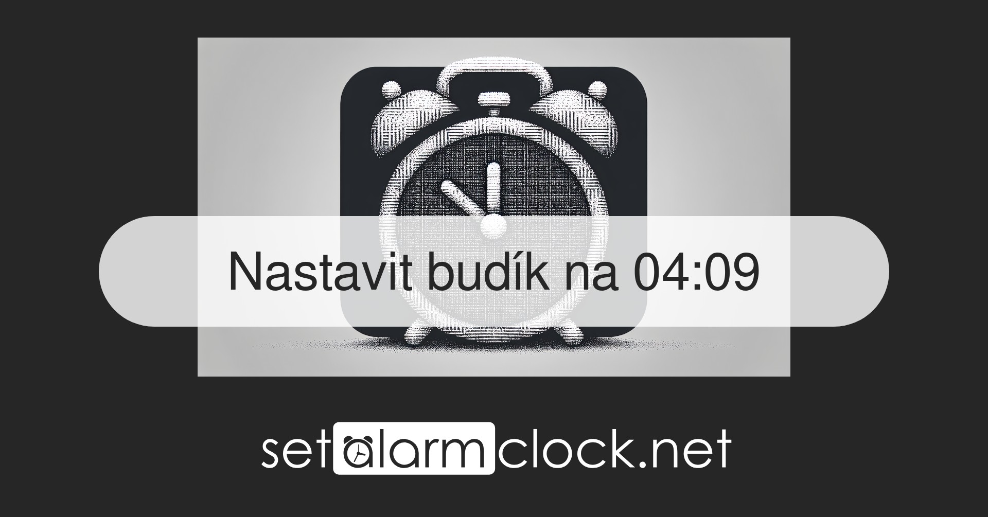 Nastavit budík na 04:09 – online budík