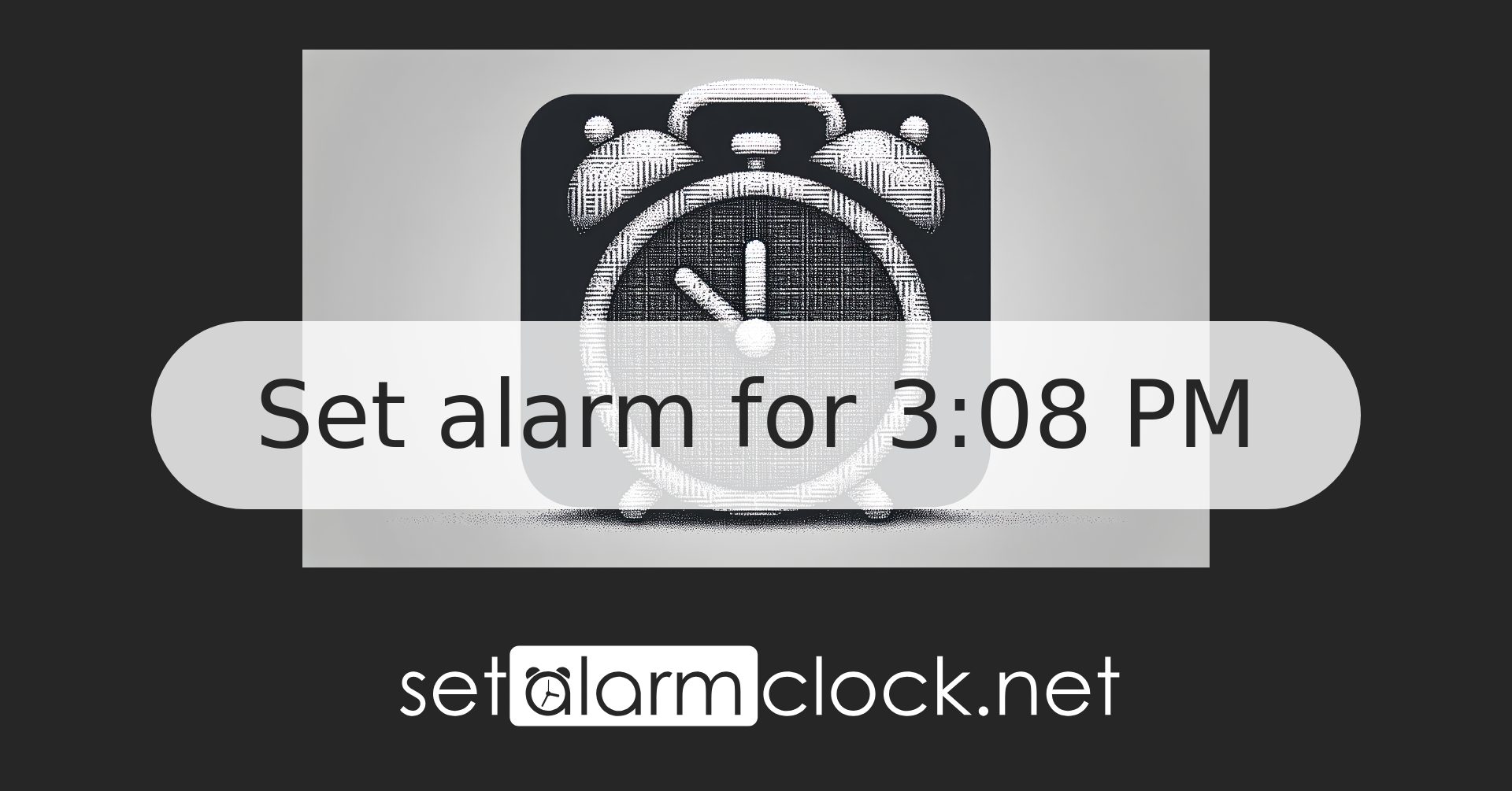 Set alarm for 3:08 PM - Online Alarm Clock