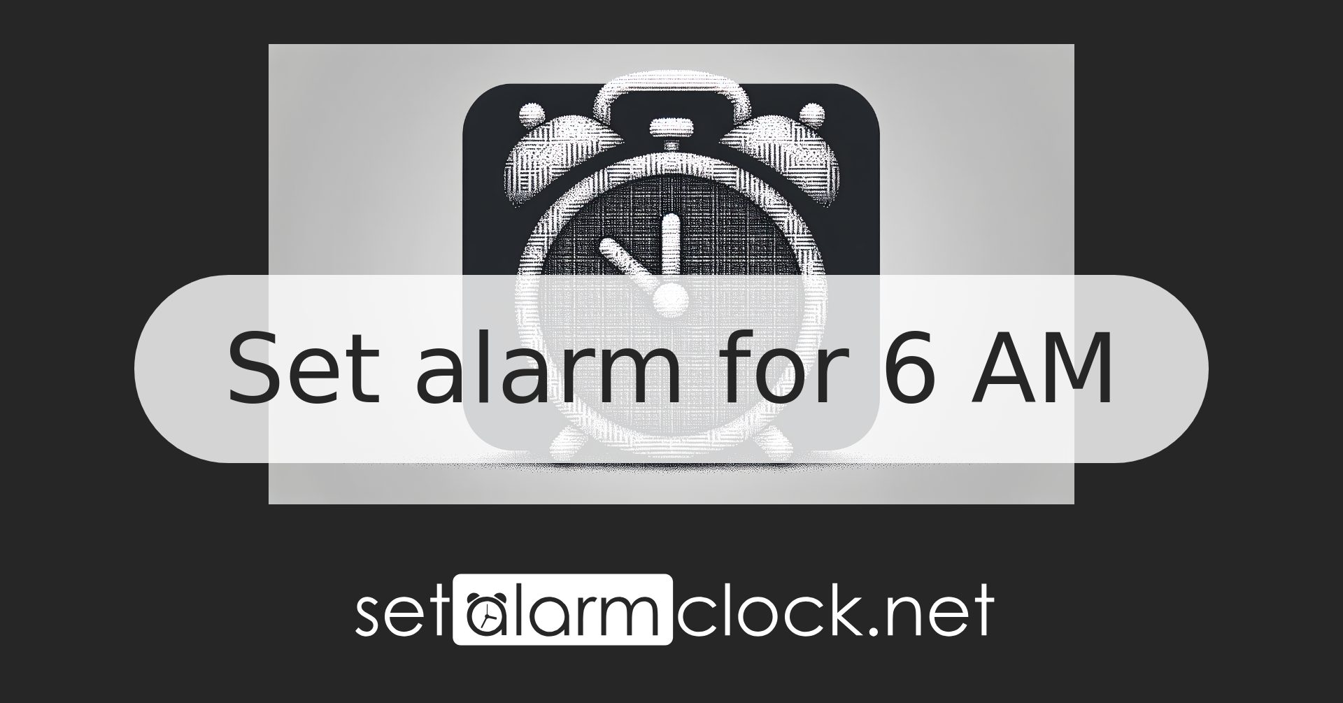 Set alarm for 6:00 AM - Online Alarm Clock