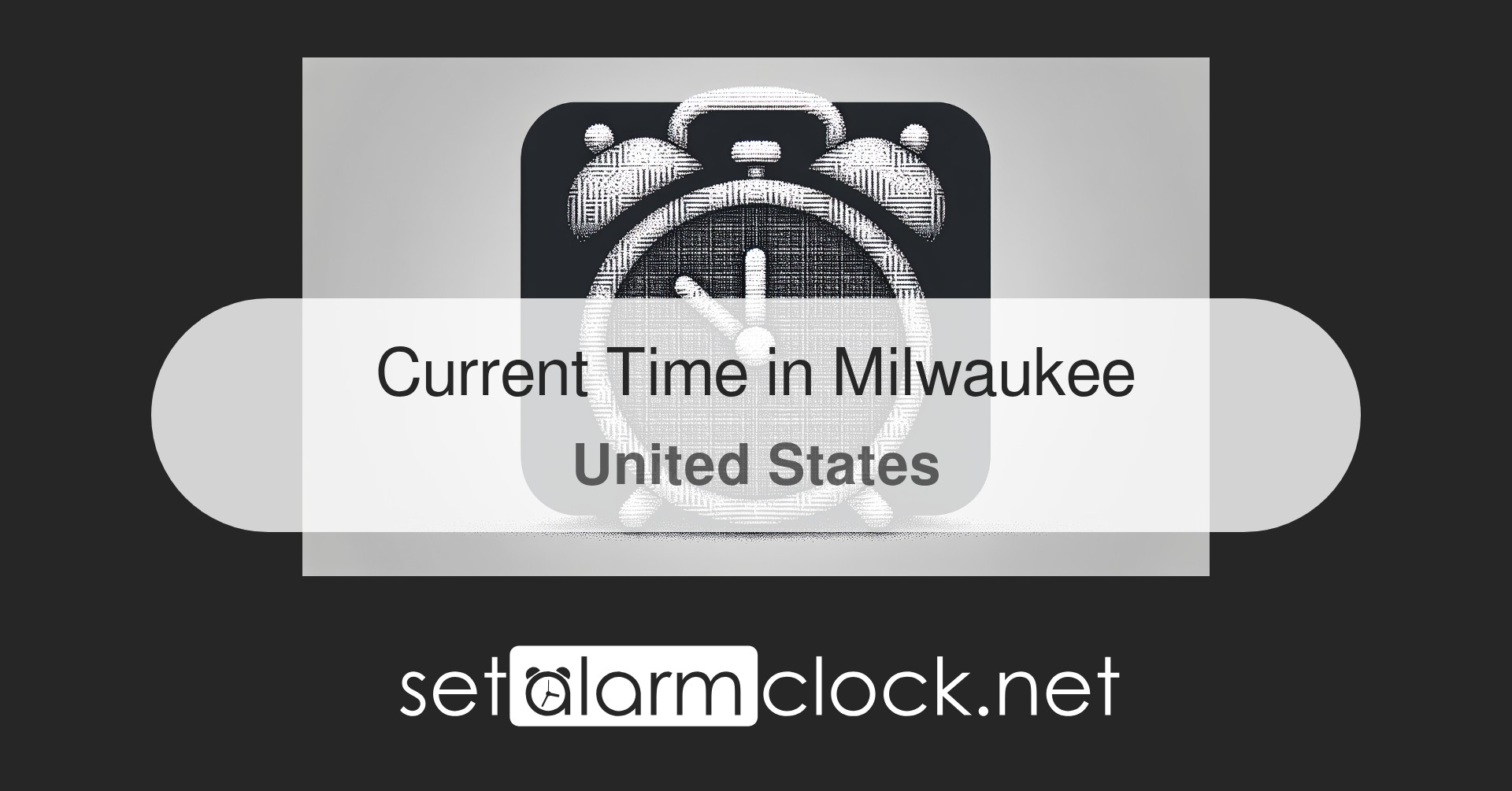 Current Time in Milwaukee, United States – World Clock | SetAlarmClock.net