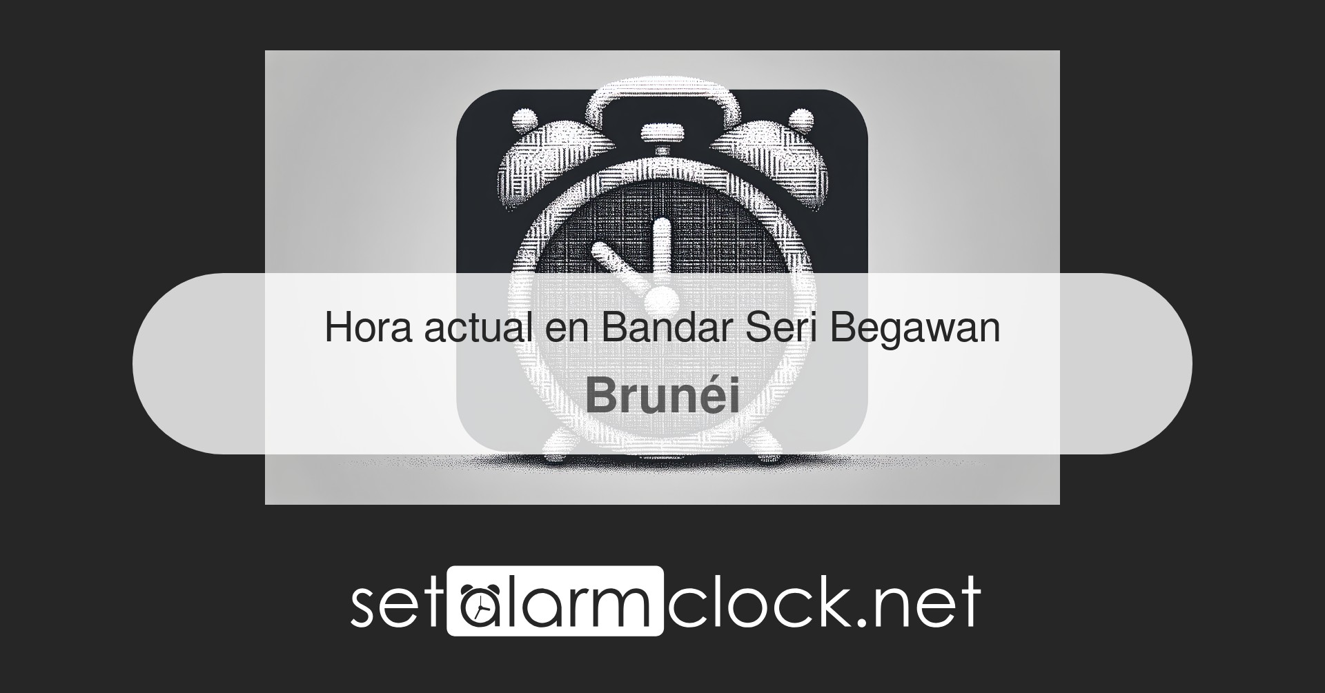 Hora actual en Bandar Seri Begawan, Brunéi – Reloj mundial
