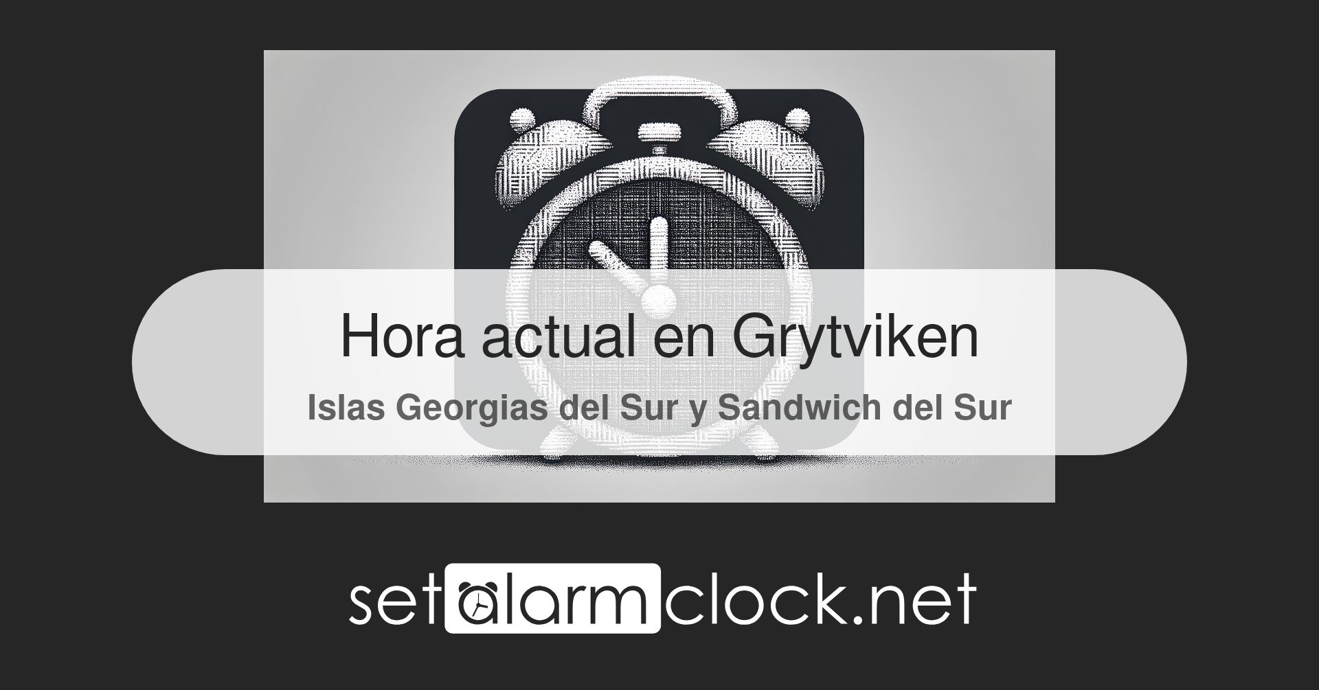 Hora actual en Grytviken, Islas Georgias del Sur y Sandwich del Sur – Reloj mundial