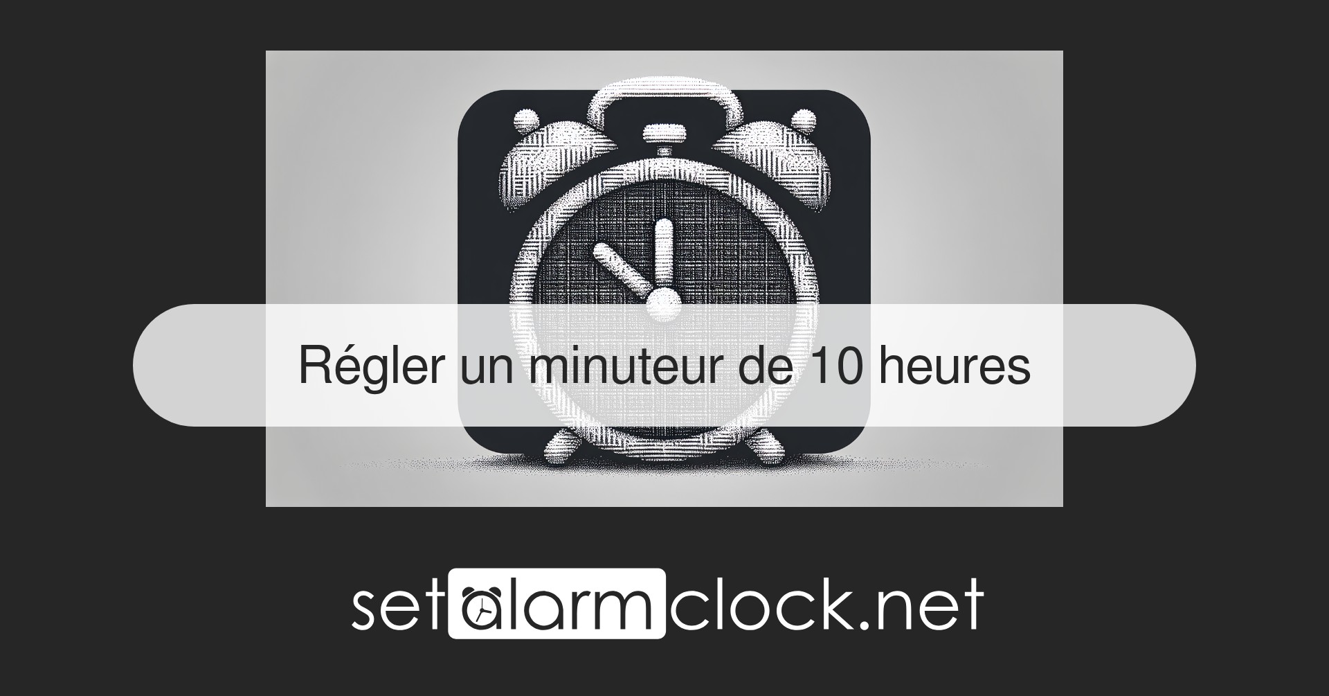 Régler un minuteur de 10 heures – Minuteur de compte à rebours gratuit en ligne