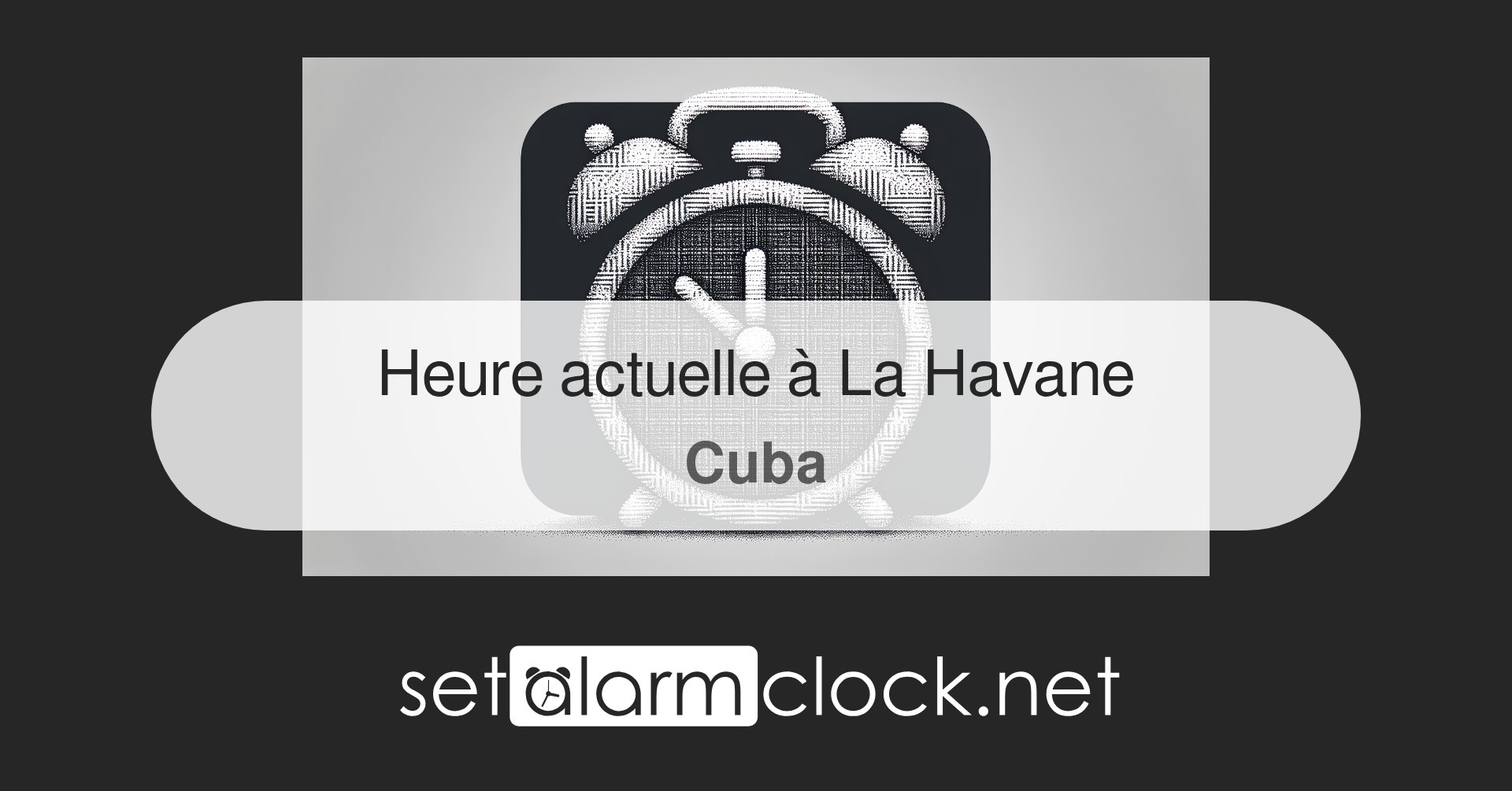 Heure actuelle à La Havane, Cuba – Horloge mondiale