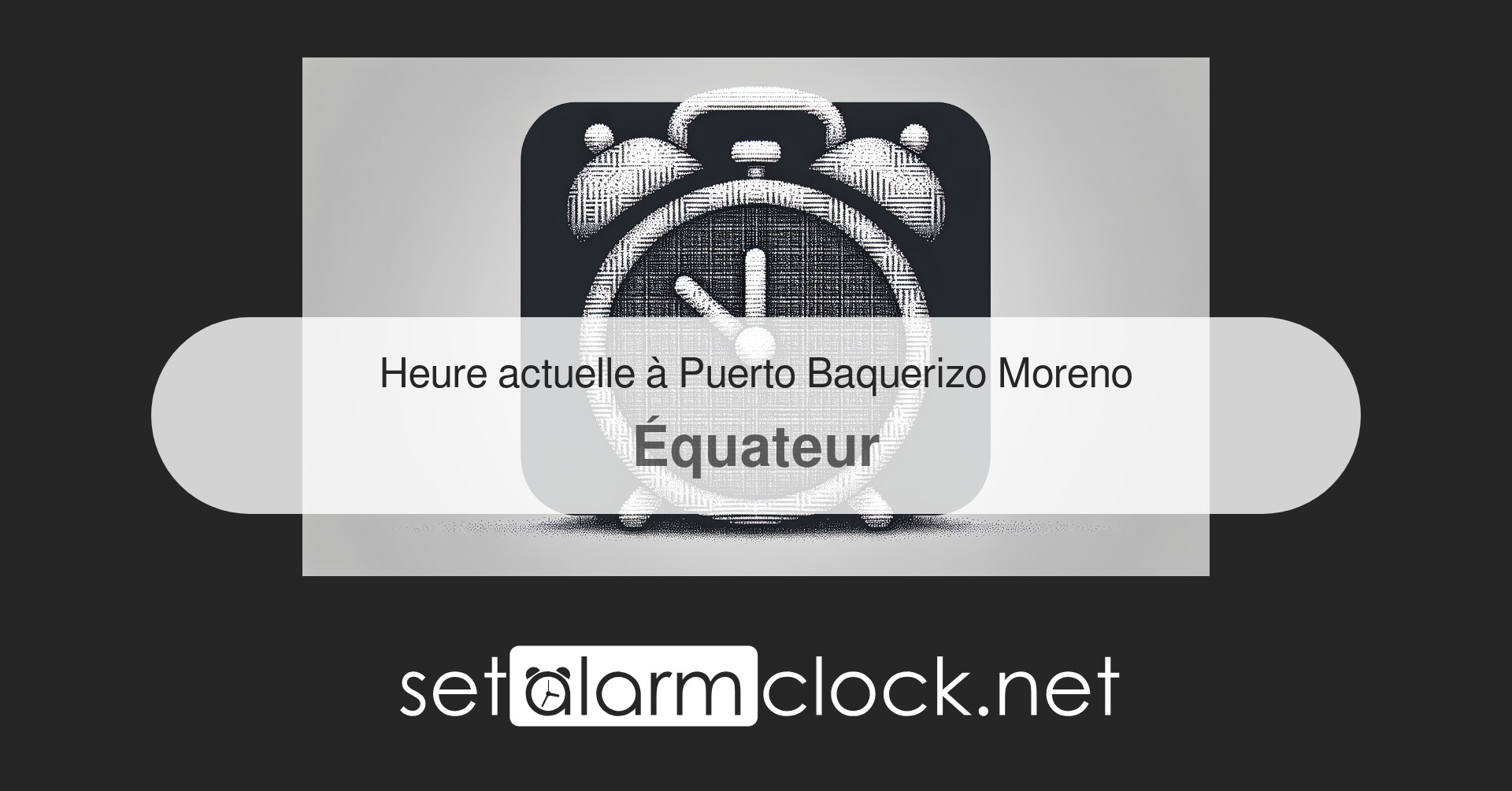Heure actuelle à Puerto Baquerizo Moreno, Équateur – Horloge mondiale