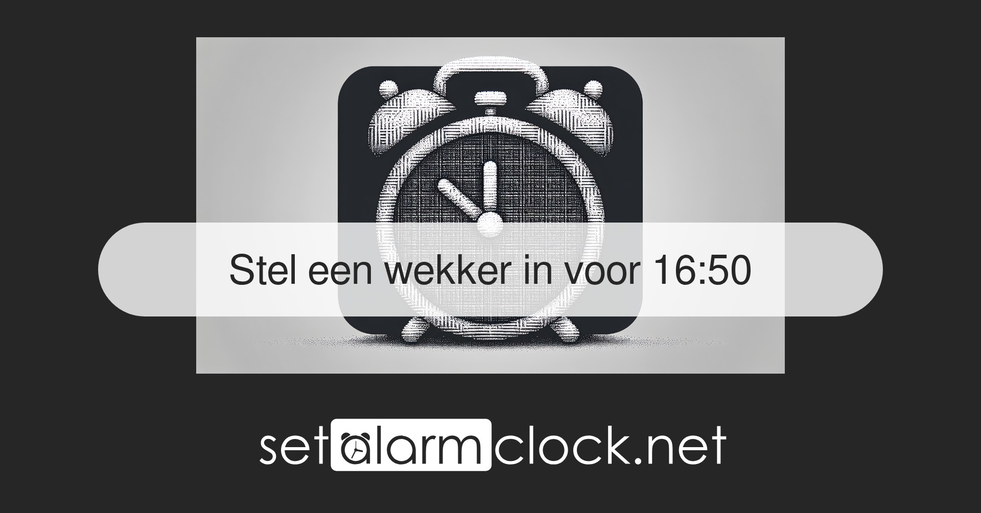 Stel een wekker in voor 16:50 – Online wekker