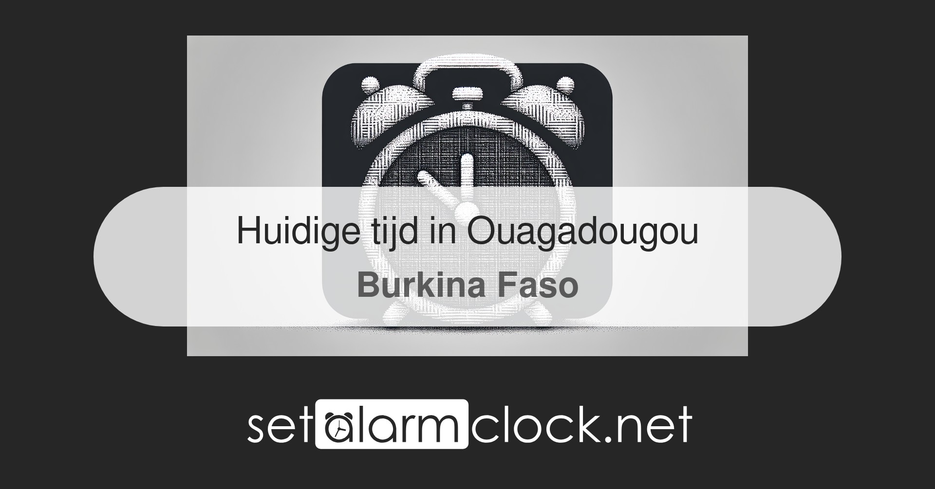 Huidige tijd in Ouagadougou, Burkina Faso – Wereldklok
