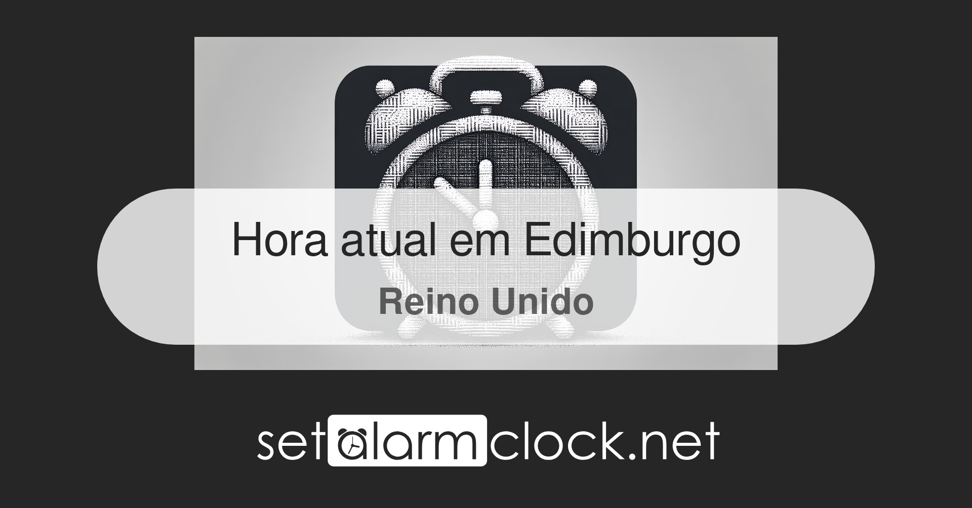 Hora atual em Edimburgo, Reino Unido – Relógio mundial