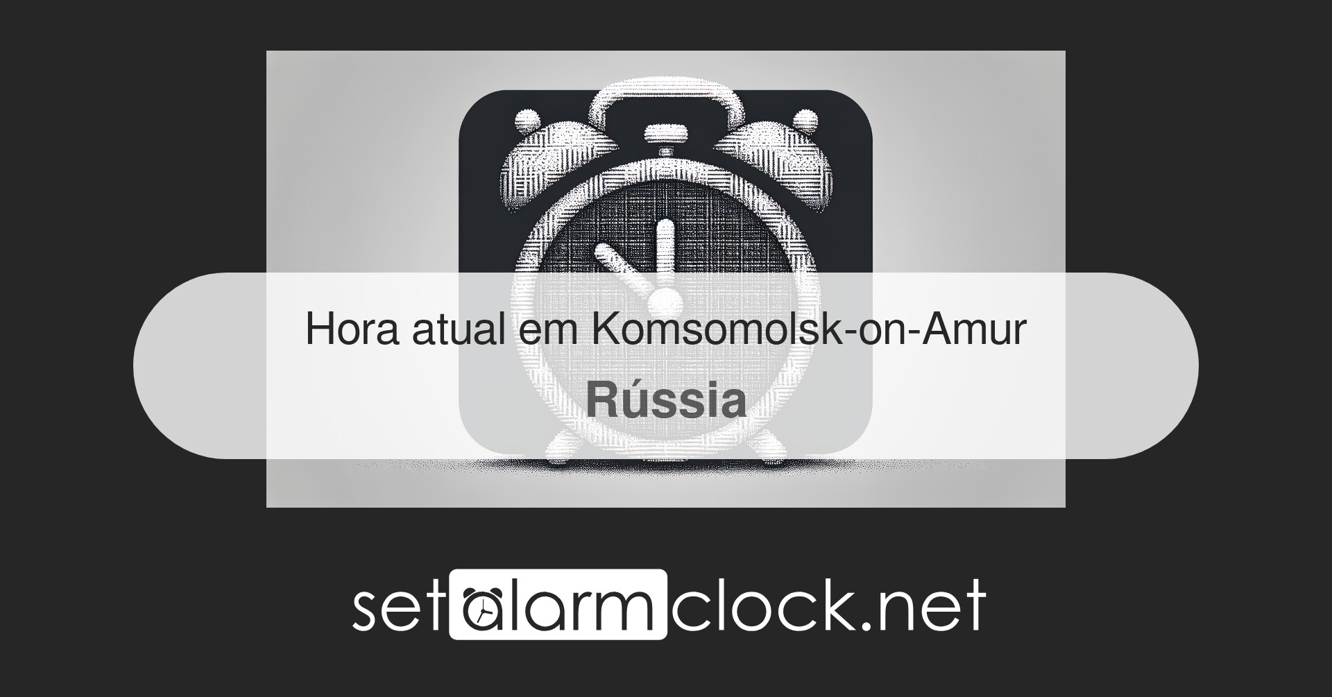 Hora atual em Komsomolsk-on-Amur, Rússia – Relógio mundial